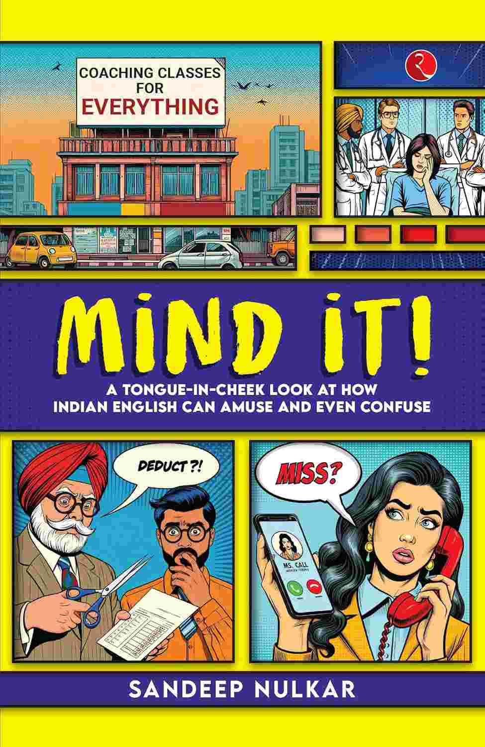 Mind it! A Tongue-in-Cheek Look at How Indian English Can Amuse and Even Confuse – Sandeep Nulkar