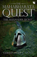 The Alexander Secret (The Mahabharata Quest - Book 1) – By Christopher C. Doyle (Author)
