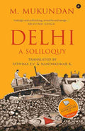 Delhi: A Soliloquy – By M. Mukundan (Author), Fatima E.V. & Nandakumar K. (Translators)