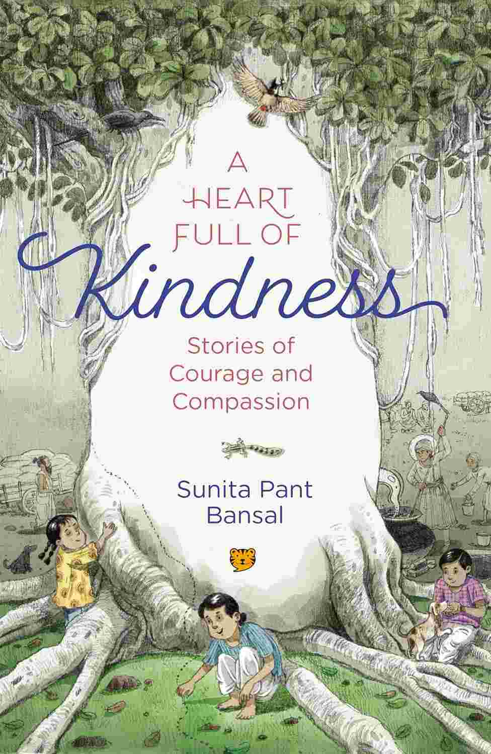 A Heart Full of Kindness: Stories of Courage and Compassion By Sunita Pant Bansal (Illustrated by Shubham Lakhera)