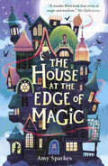 The House at the Edge of Magic (Book 1) By Amy Sparkes