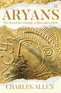 Aryans: The Search for a People, a Place and a Myth - Charles Allen | Buy Online at Beetle Bookshop