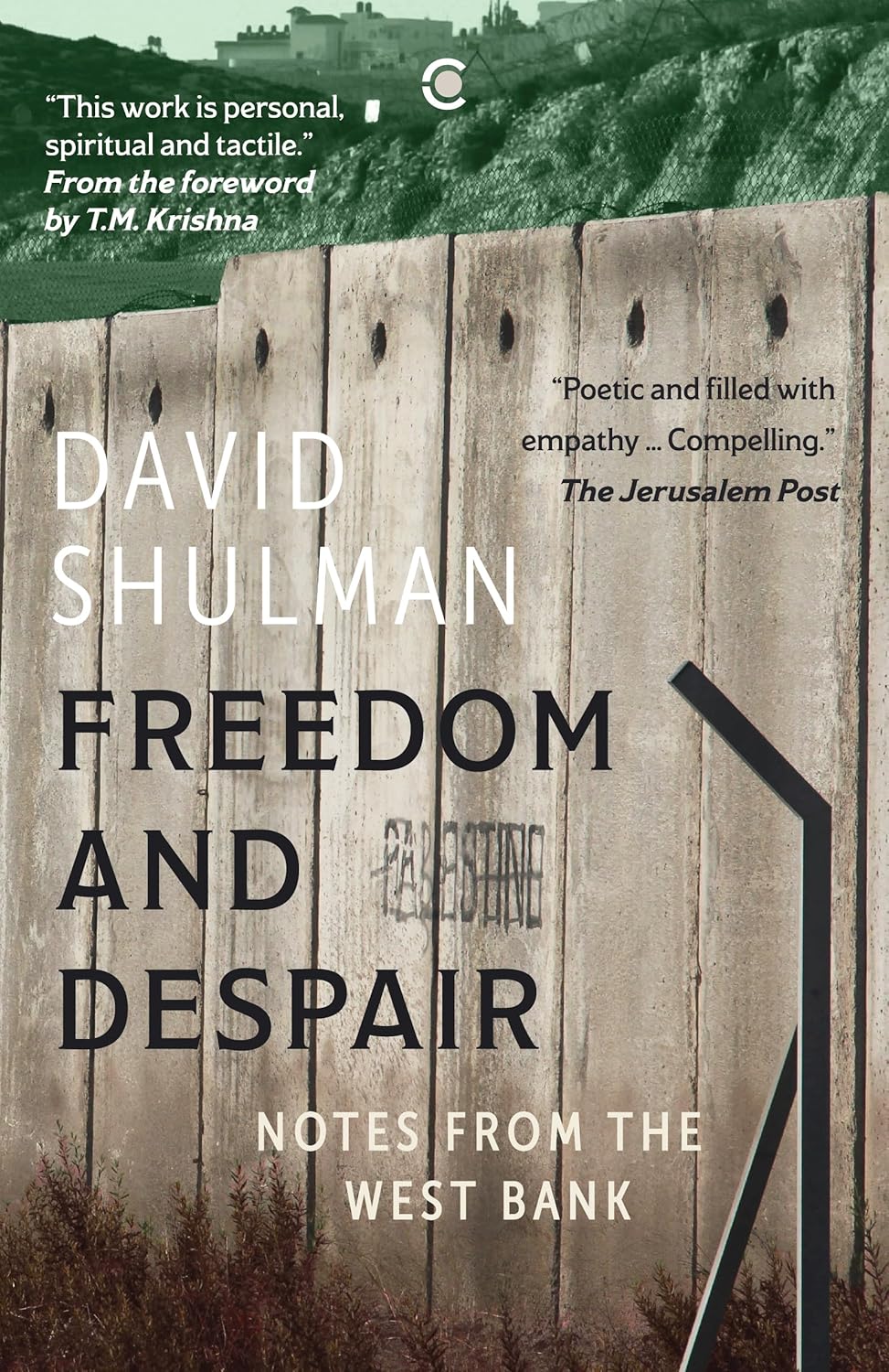 Freedom and Despair: Notes from the West Bank - David Shulman