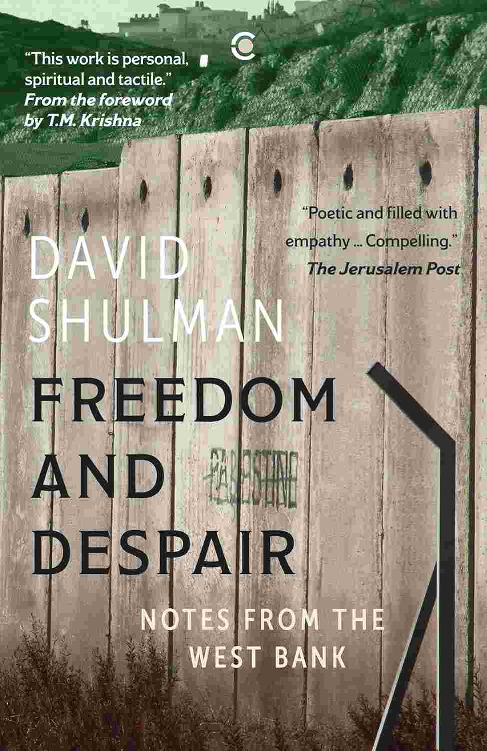 Freedom and Despair: Notes from the West Bank By David Shulman