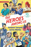 The Heroes Among Us: 25 Extraordinary Indians – By Sanjeev Sanyal (Published by Rupa Publications India)