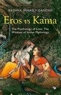 Eros vs Kama: A Guide to Exploring Love, Relationships and Spirituality