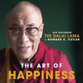 The Art of Happiness: A Handbook for Living by His Holiness the Dalai Lama and Howard C. Cutler