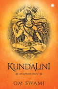 Kundalini: An Untold Story by Om Swami ( English Edition )