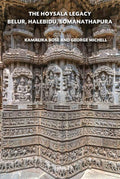 The Hoysala Legacy: Belur, Halebidu, Somanathapura - Kamalika Bose and George Michell