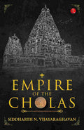 Empire of the Cholas – Siddharth N. Vijayaraghavan