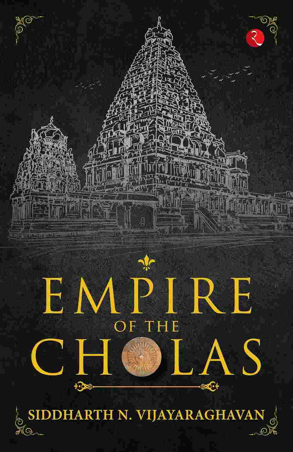 Empire of the Cholas – Siddharth N. Vijayaraghavan
