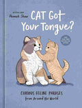 Cat Got Your Tongue?: Curious Feline Phrases from Around the World By Hannah Shaw | Illustrated by Sophie Lucido Johnson