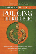 Policing the Republic: An Inside View of How India Fights Corruption and Crime, and Protects Rights