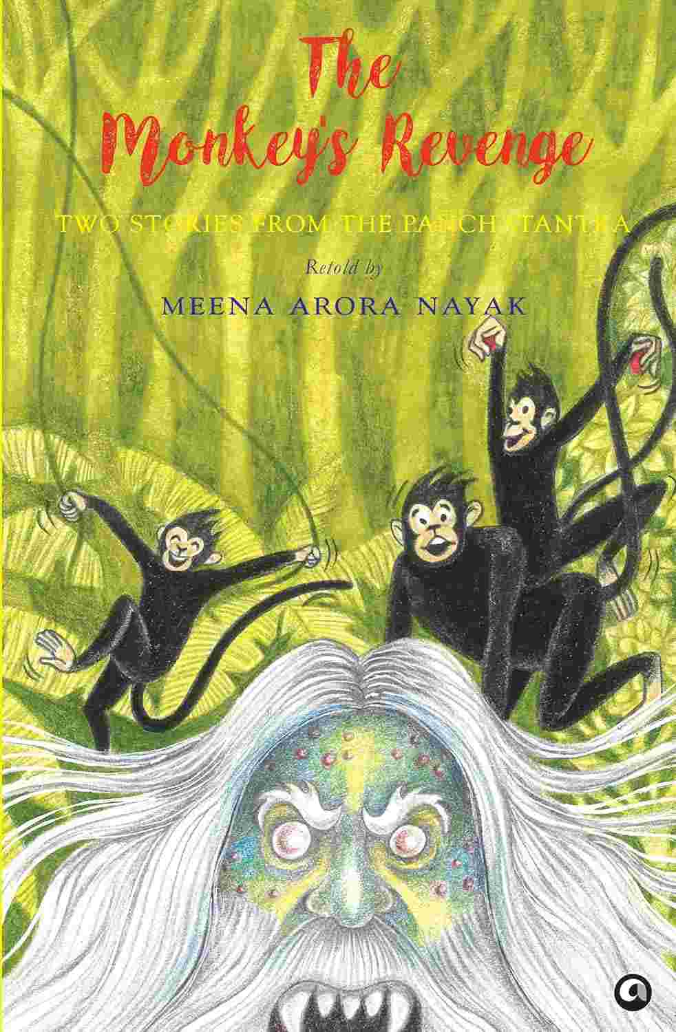 The Monkey’s Revenge: Two Stories from the Panchatantra – By Meena Arora Nayak (Published by Rupa Publications India)