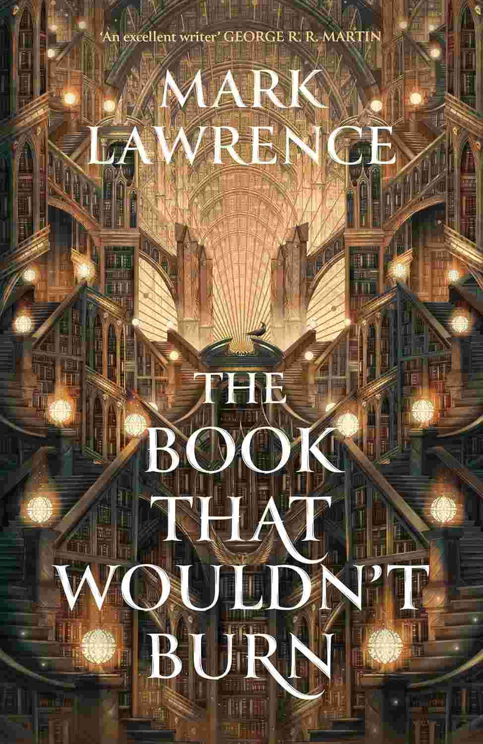 The Book That Wouldn’t Burn Book 1 of The Library Trilogy | By Mark Lawrence