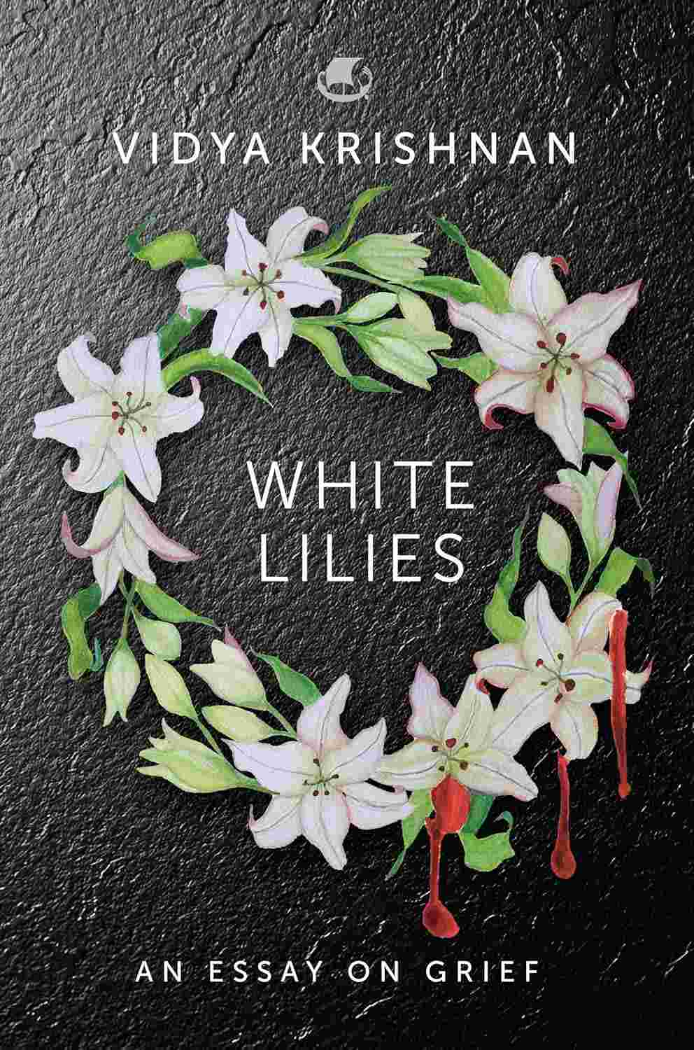 .White Lilies: An Essay on Grief by Vidya Krishnan
