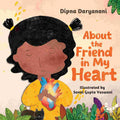 About the Friend in My Heart By Dipna Daryanani
