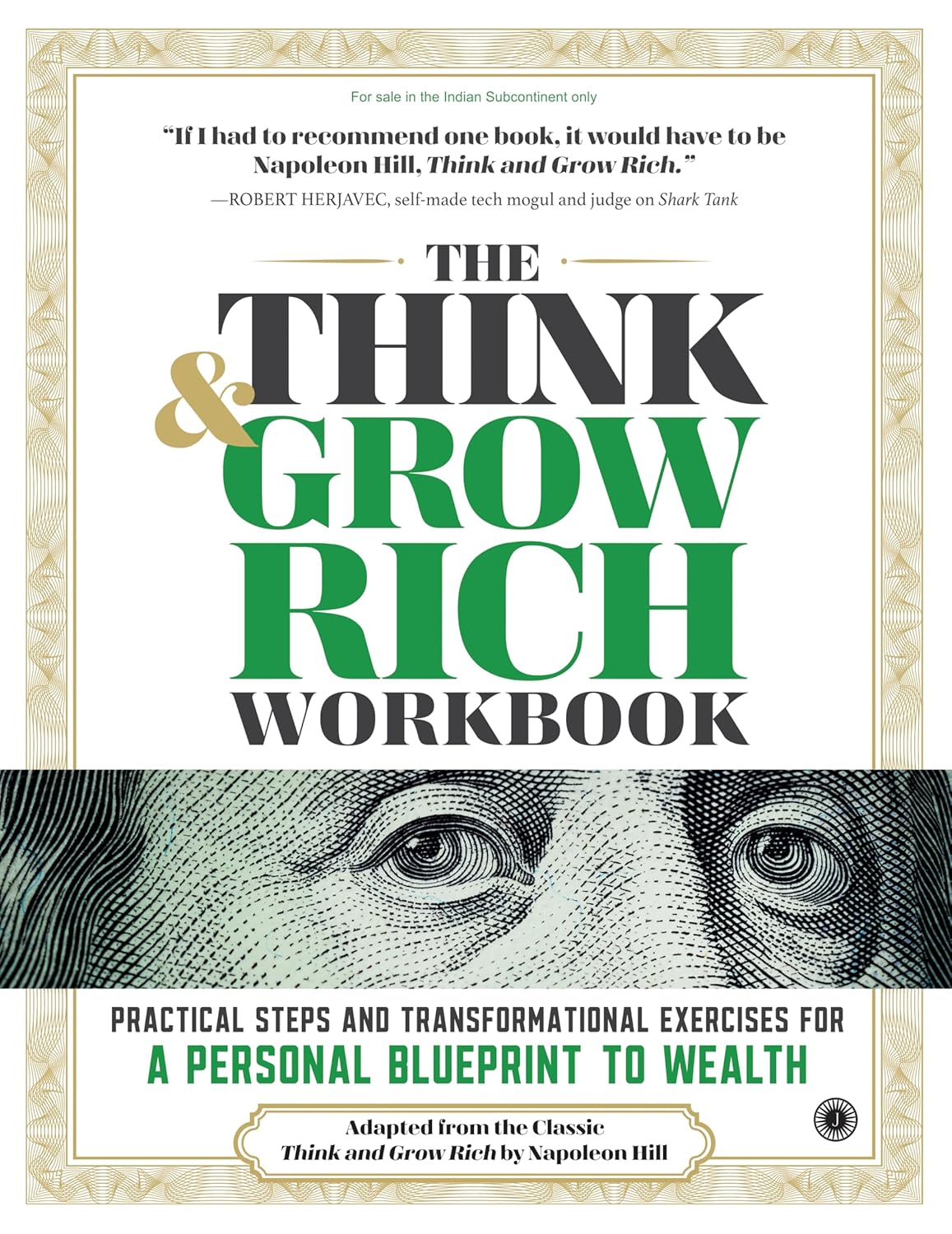 The Think & Grow Rich Workbook: Practical Steps and Transformational Exercises for a Personal Blueprint to Wealth