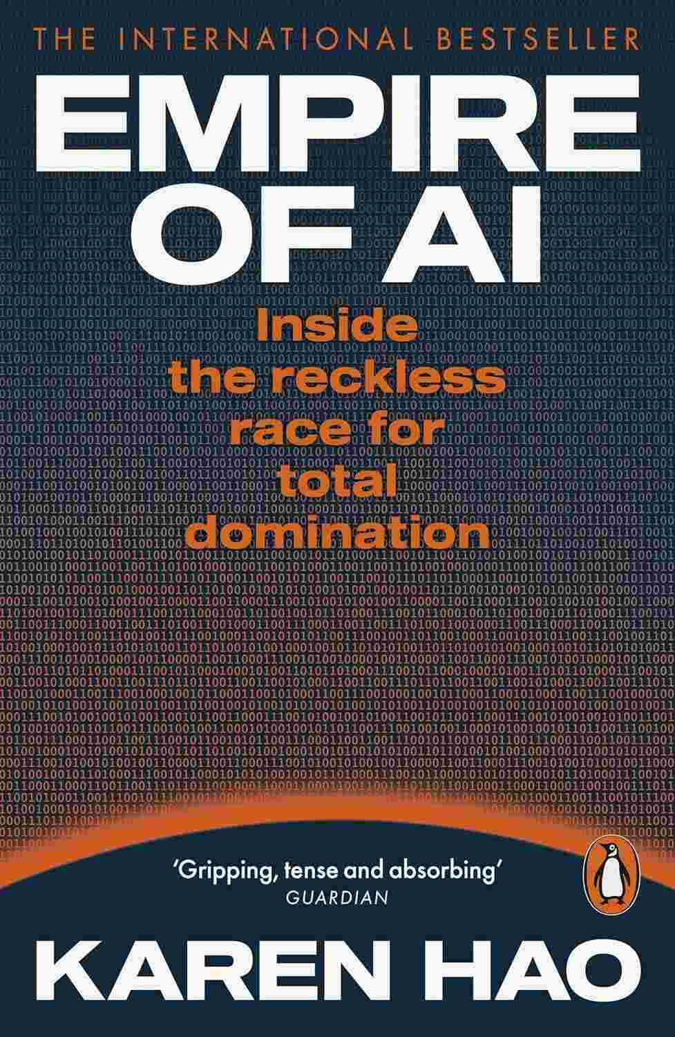 Empire of AI: Inside the Reckless Race for Total Domination By Karen Hao