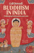 Buddhism in India: Challenging Brahminism and Caste By Gail Omvedt (Author) With a Foreword by Uma Chakravarti
