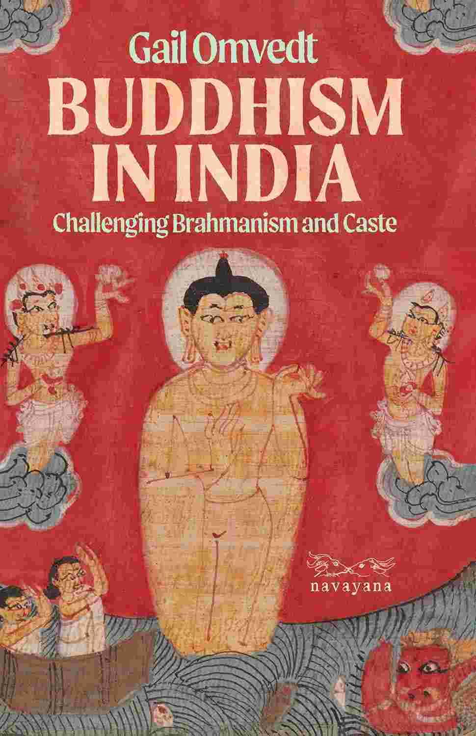 Buddhism in India: Challenging Brahminism and Caste By Gail Omvedt (Author) With a Foreword by Uma Chakravarti