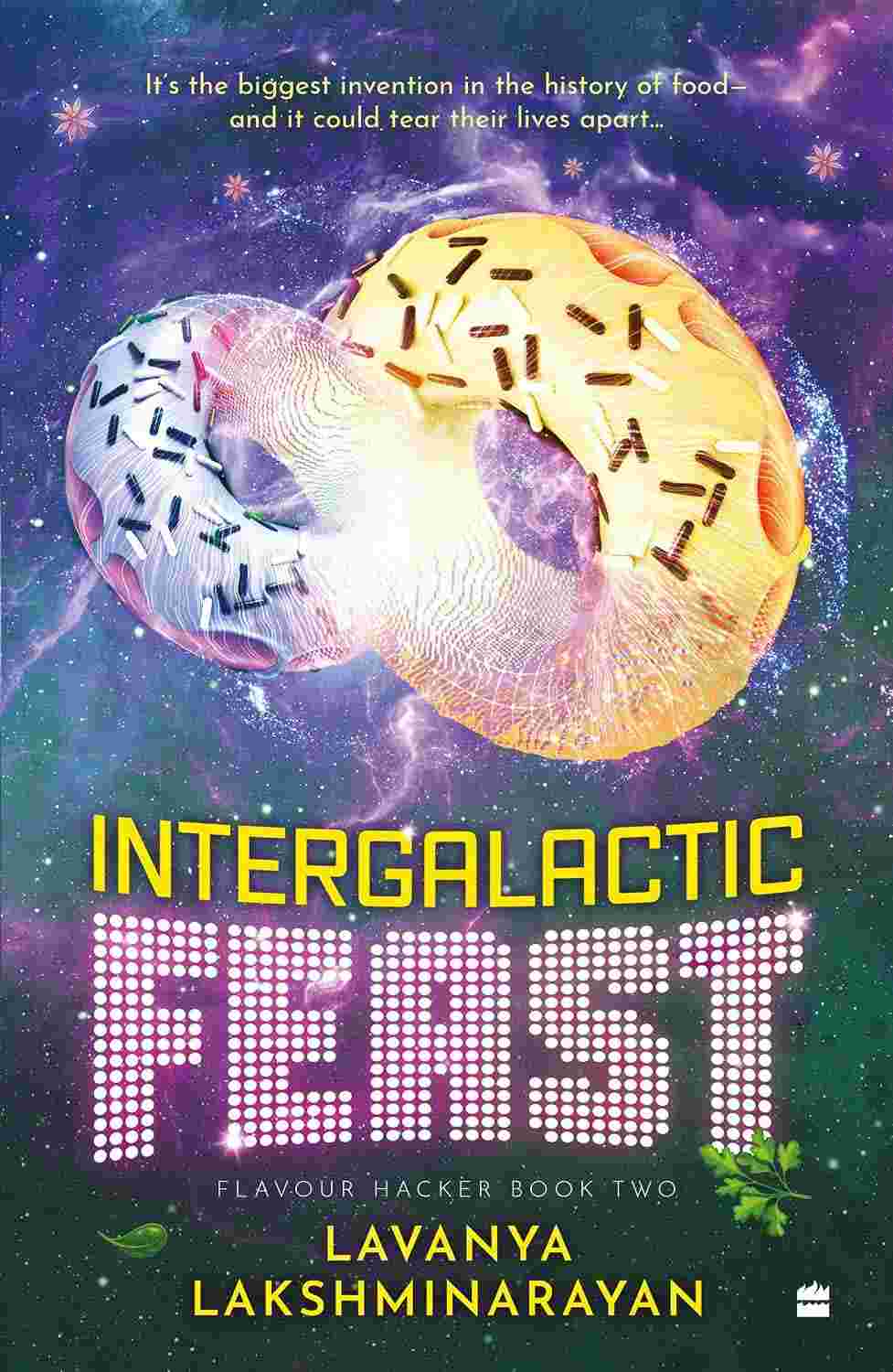 Intergalactic Feast: Flavour Hacker Book 2