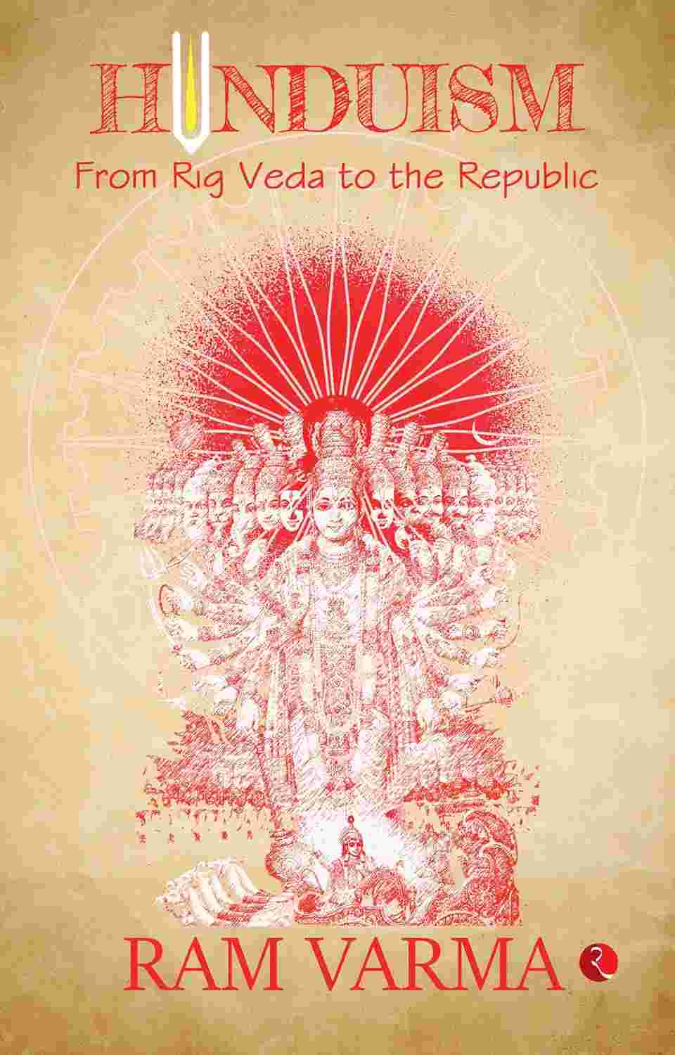 Hinduism: From Rig Veda to the Republic – Ram Varma