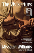 The Vivisectors (Longlisted for the Booker Prize 2026) - Missouri Williams