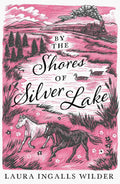 By the Shores of Silver Lake (Little House Series)