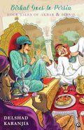 Birbal Goes to Persia: Four Tales of Akbar and Birbal – By Delshad Karanjia (Published by Rupa Publications India / Aleph Book Company)
