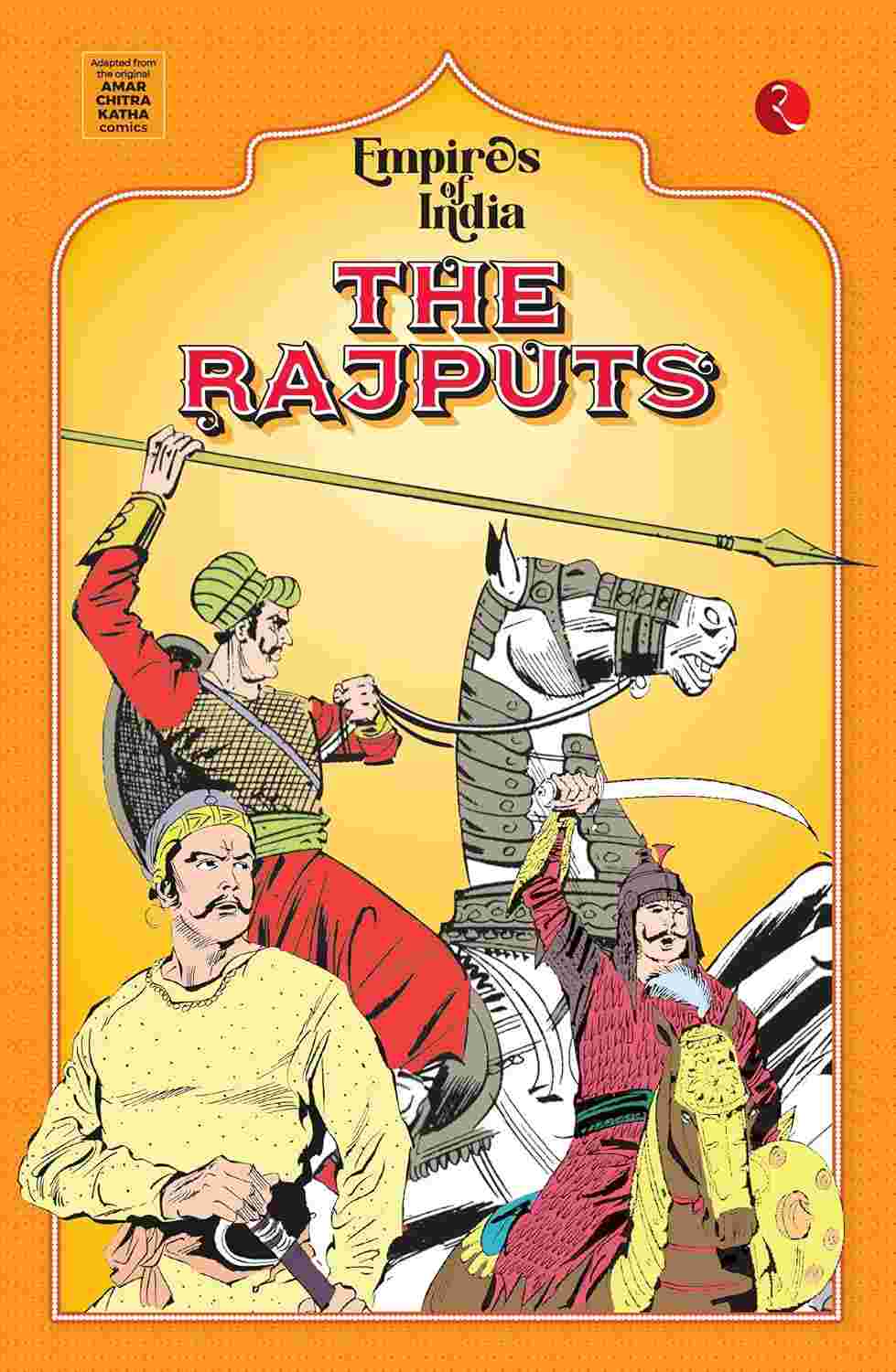 Empires of India: The Rajputs – Moonstone, Rupa Publications India, & Amar Chitra Katha