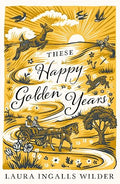 These Happy Golden Years: Little House on the Prairie Series (2026 Edition) - Laura Ingalls Wilder (Illustrated by Garth Williams)