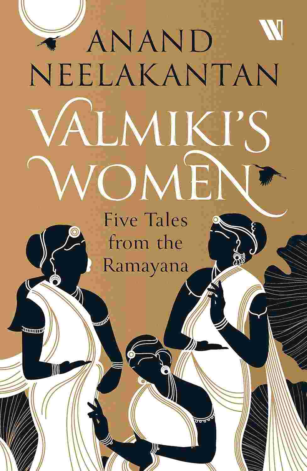 Valmiki's Women: Five Tales From The Ramayana – By Anand Neelakantan (Author)