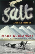 Salt: A World History - Mark Kurlansky