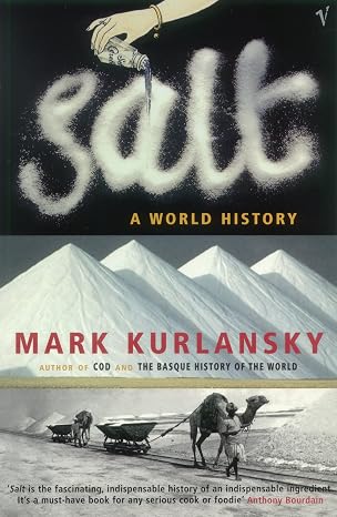 Salt: A World History - Mark Kurlansky