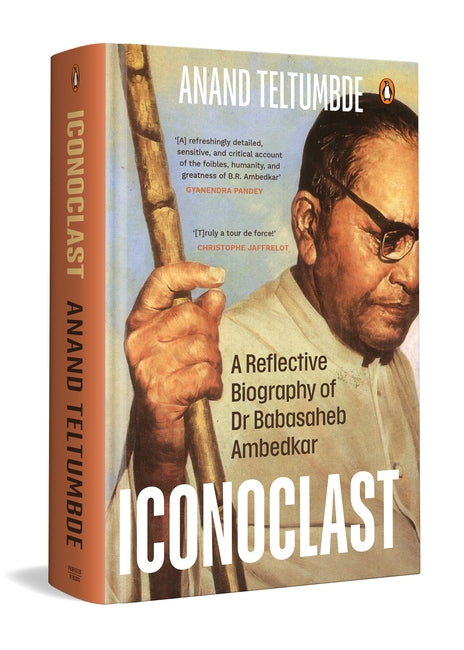 Iconoclast A Reflective Biography of Dr Babasaheb Ambedkar