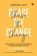 Chase the Change: Bridging the Gap Between Thinking and Doing (by Sandeep Jain)