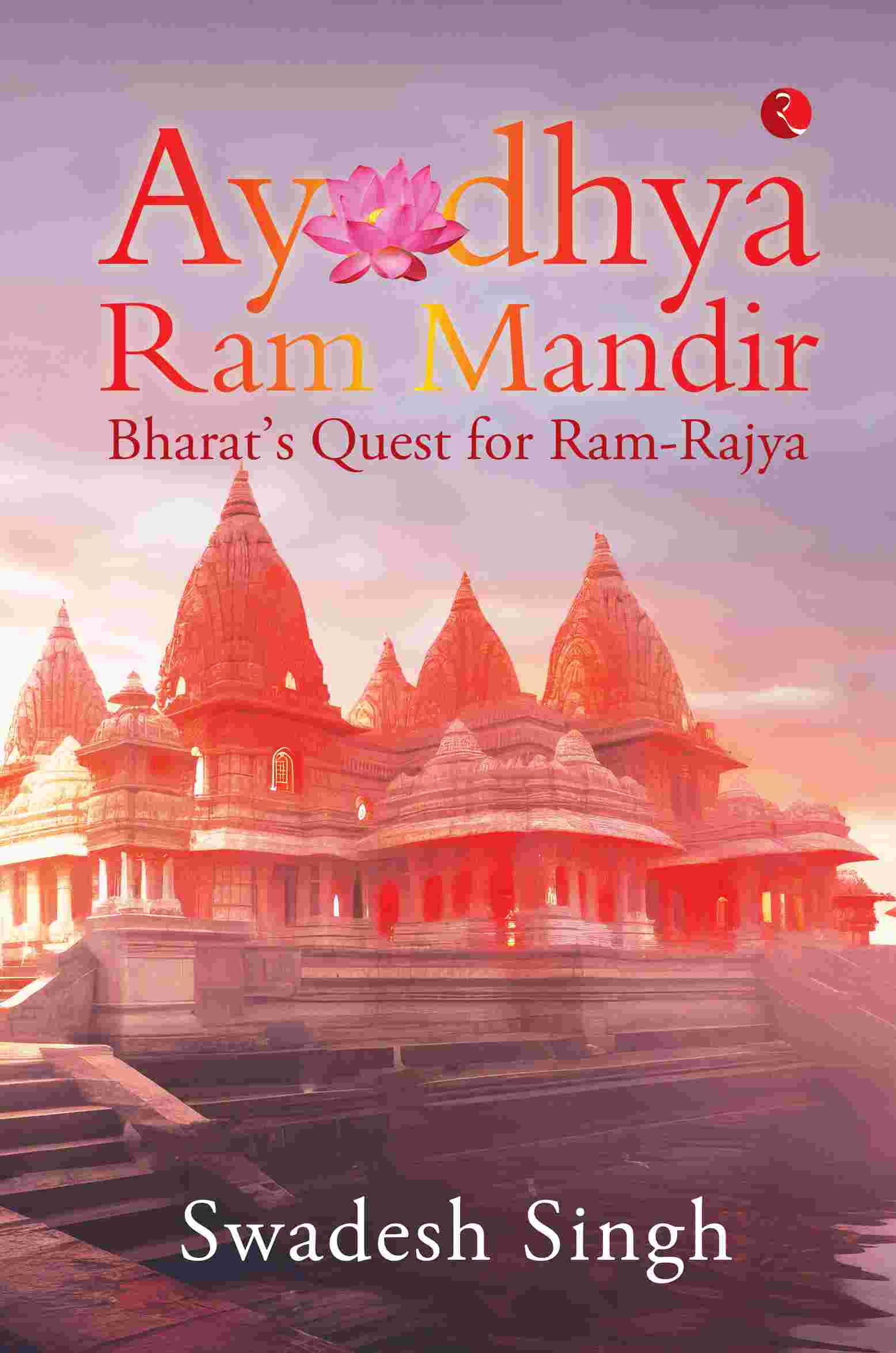 Ayodhya Ram Mandir: Bharat’s Quest for Ram-Rajya - Swadesh Singh
