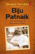 Biju Patnaik: The Rainmaker of Opposition Politics (by Bhaskar Parichha)