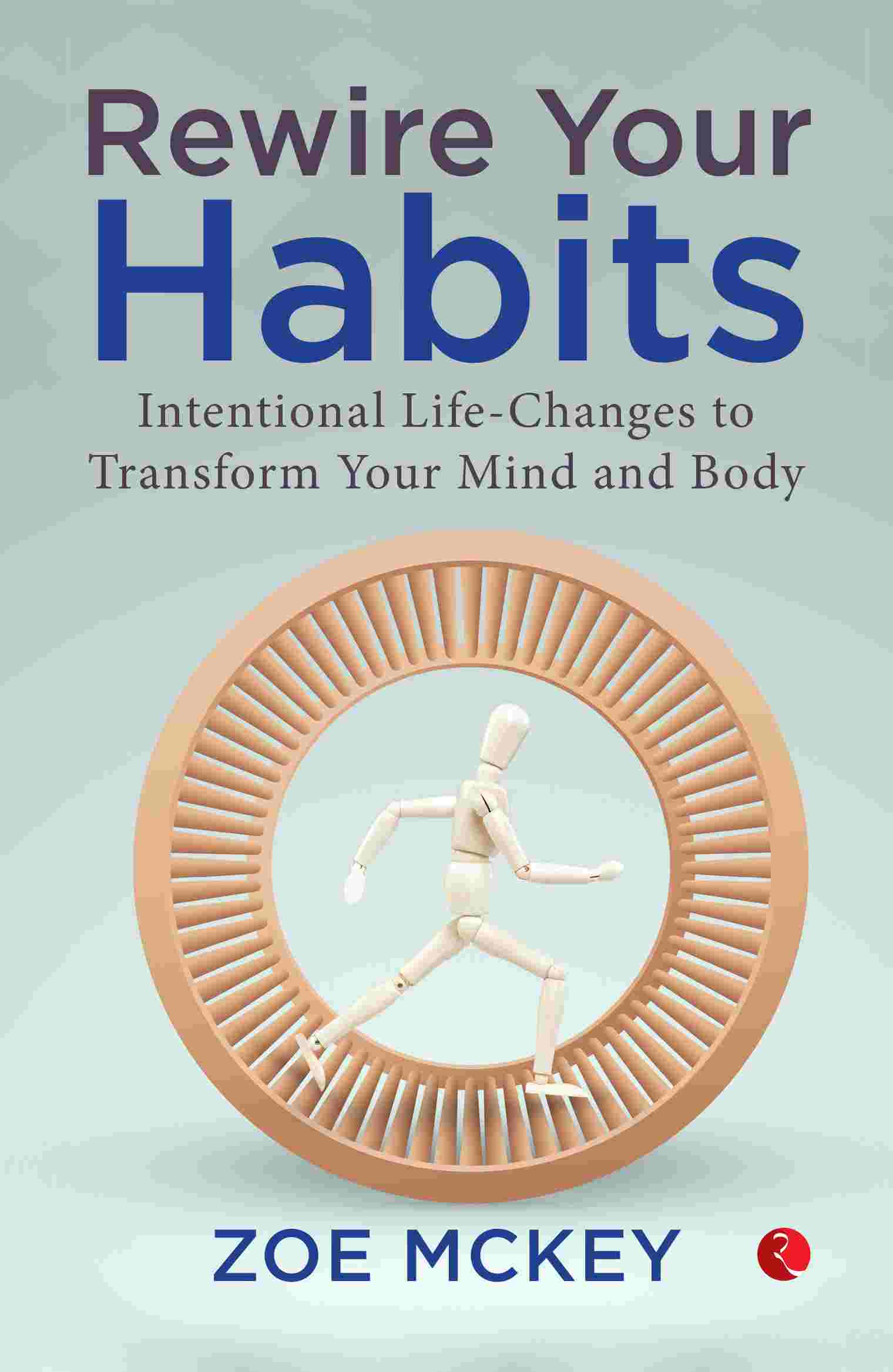Product Title Rewire Your Habits: Intentional Life-Changes to Transform Your Mind and Body (by Zoe McKey)