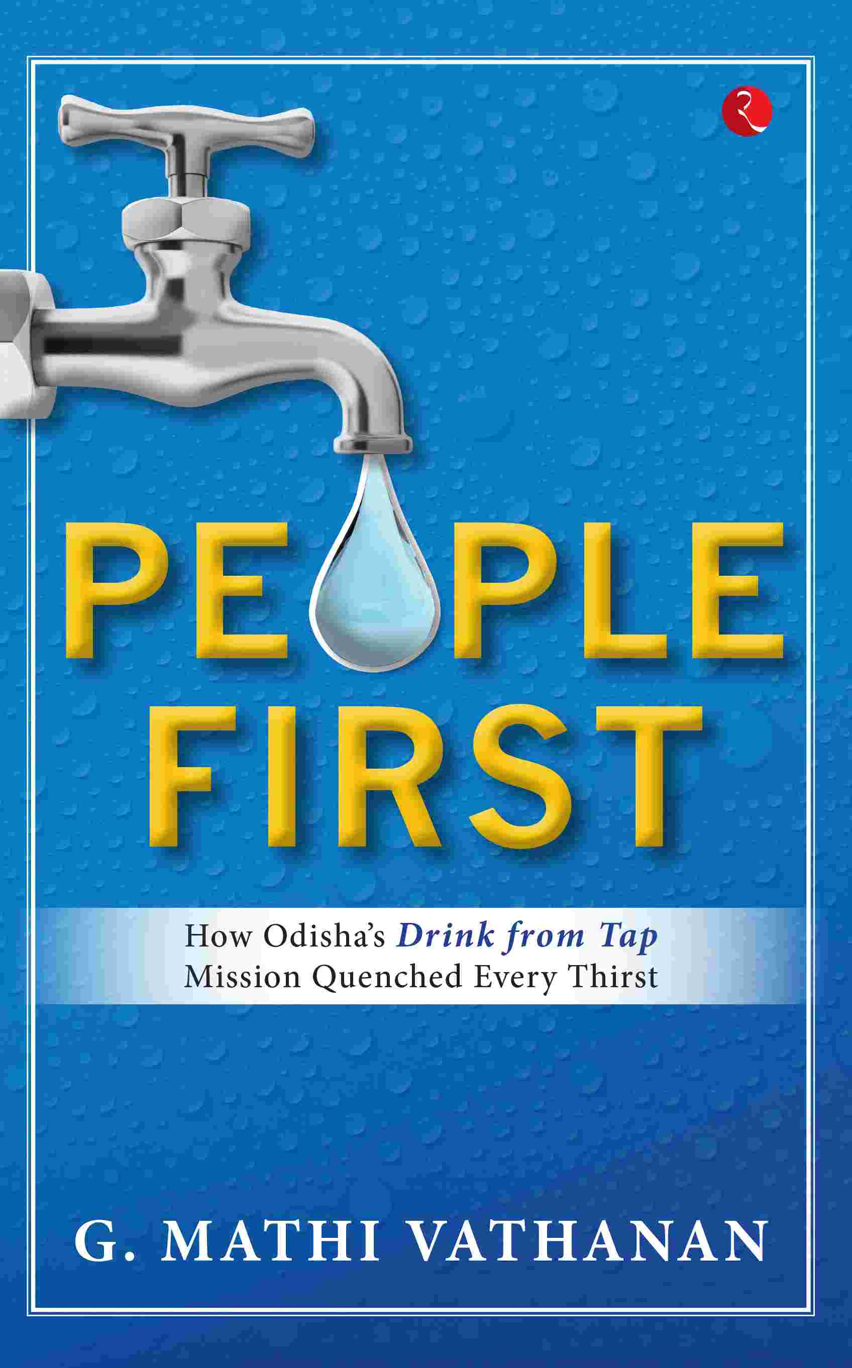 People First: How Odisha's Drink from Tap Mission Quenched Every Thirst (by G. Mathi Vathanan)