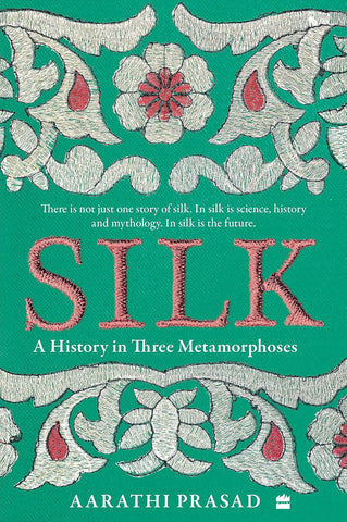 Silk : A History in Three Metamorphoses Paperback