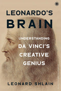 Leonardo's Brain: Understanding Da Vinci’s Creative Genius
