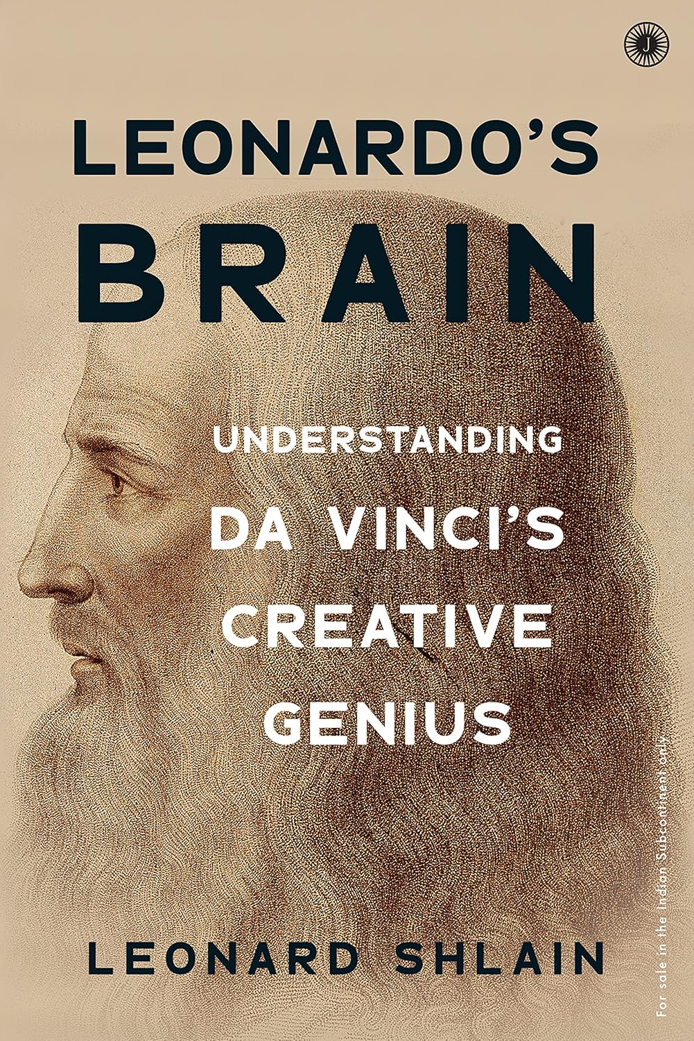 Leonardo's Brain: Understanding Da Vinci’s Creative Genius