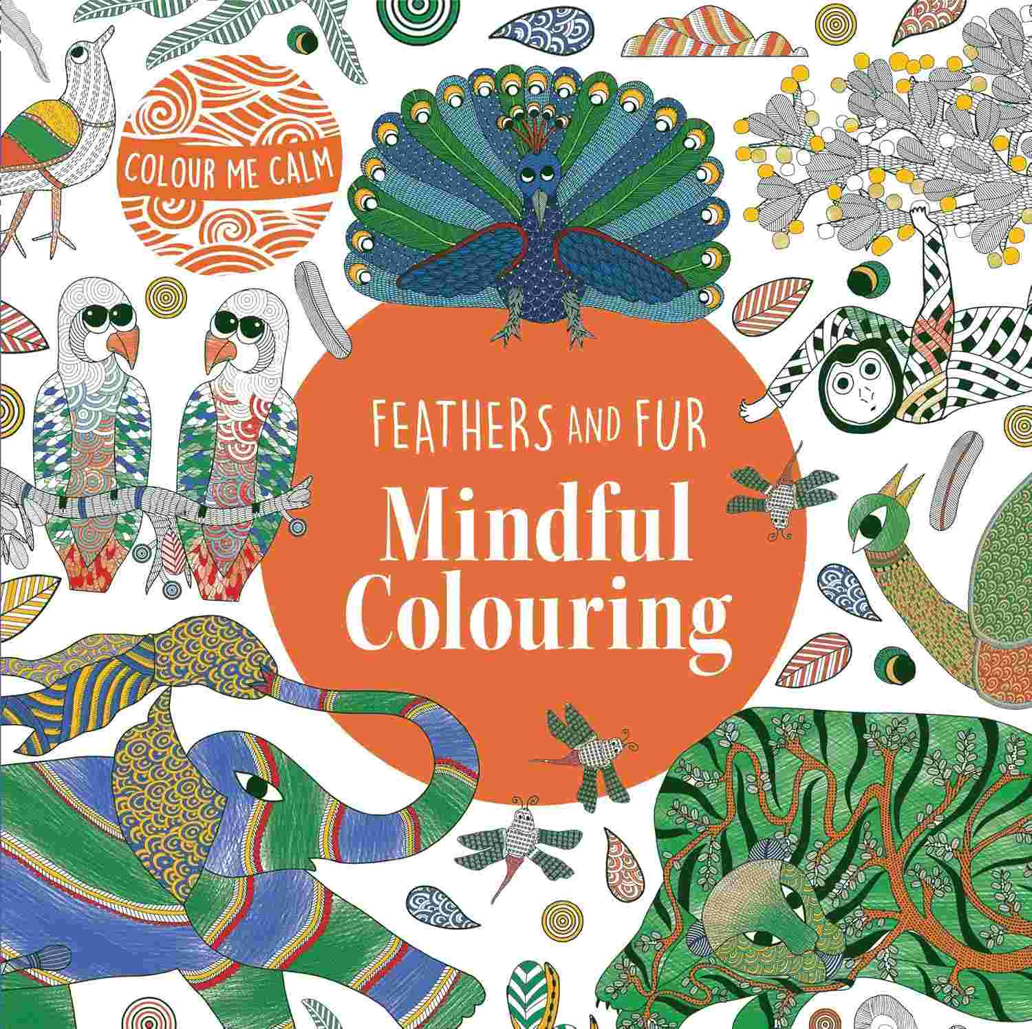 Feathers and Fur Mindful Colouring (Colour Me Calm) - Japani & Dileep Shyam