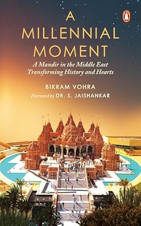 A Millennial Moment: A Mandir In The Middle East. Transforming History And Hearts