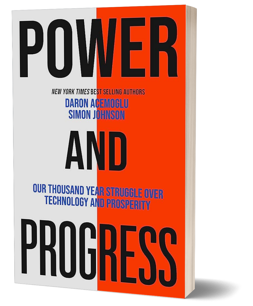 Power and Progress: Our Thousand-Year Struggle Over Technology and Prosperity