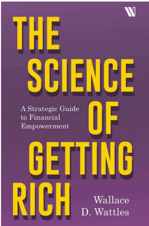 The Science of Getting Rich by Wallace D. Wattles