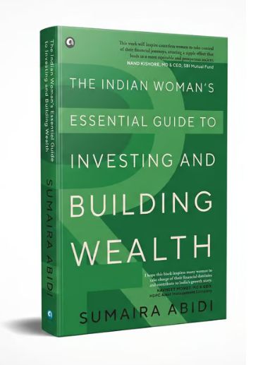 The Indian Woman’s Essential Guide to Investing and Building Wealth
