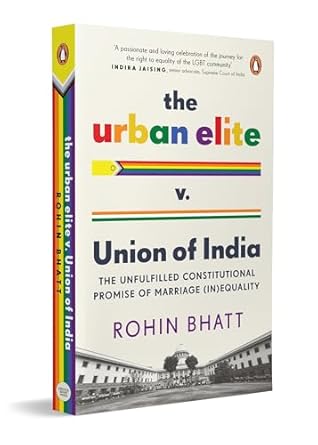 The Urban Elite V. Union of India: The Unfulfilled Constitutional Promise of Marriage (In)Equality